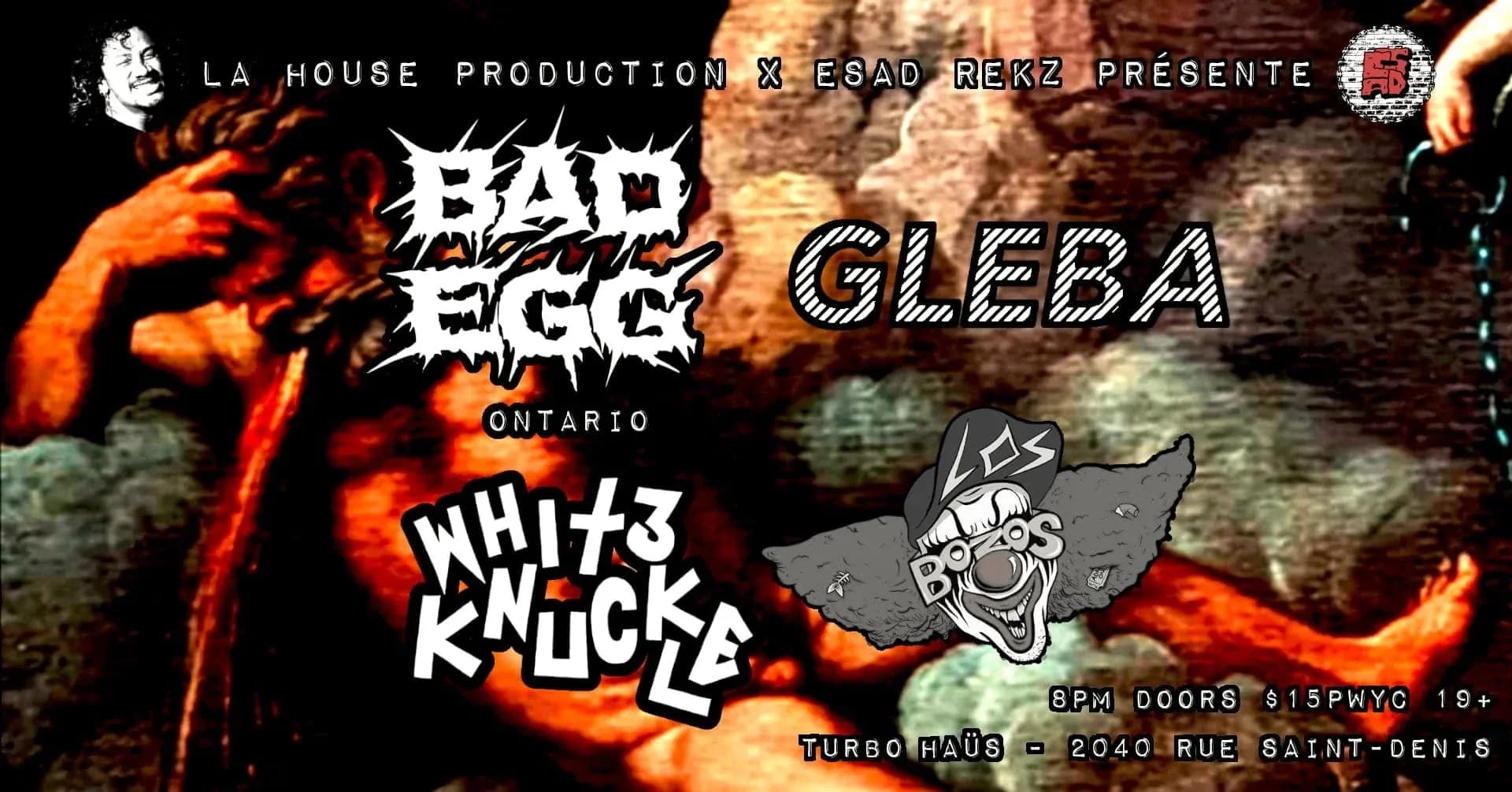 Bad Egg + White Knuckles + Gleba + Loso Bozos