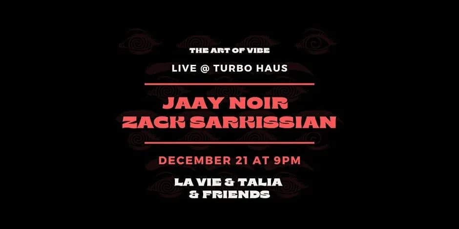 Jaay Noir &amp; Zack Sarkissian + La Vie + Talia + invité.e.s