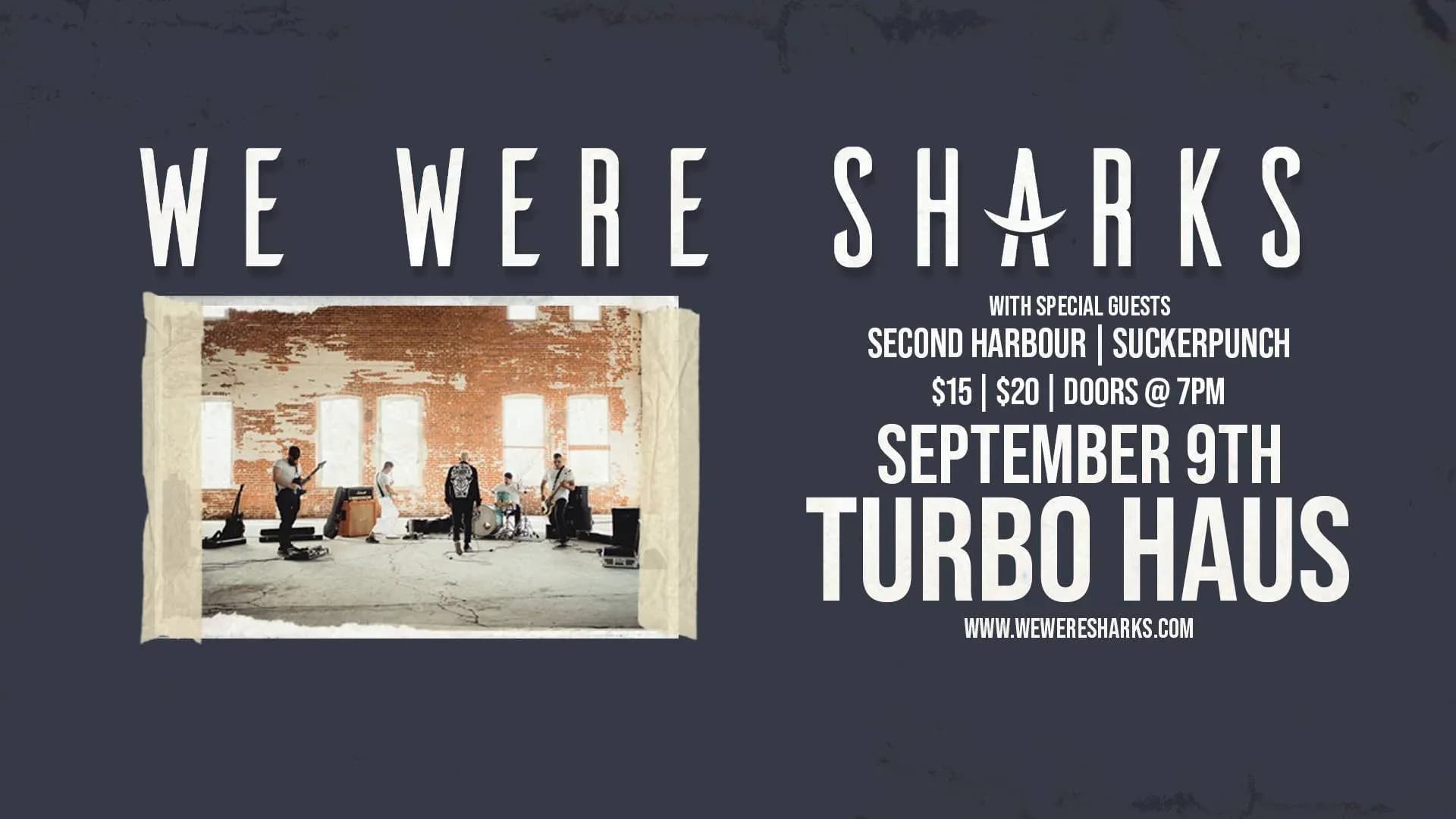 We Were Sharks + SUCKERPUNCH! + Second Harbour