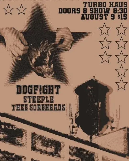 Dogf!ght + Steeple + Thee Soreheads