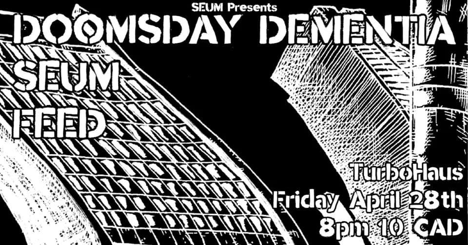 Doomsday Dementia + Seum + Feed