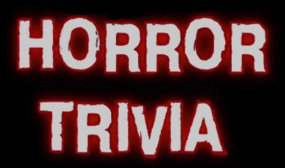 Horror Trivia