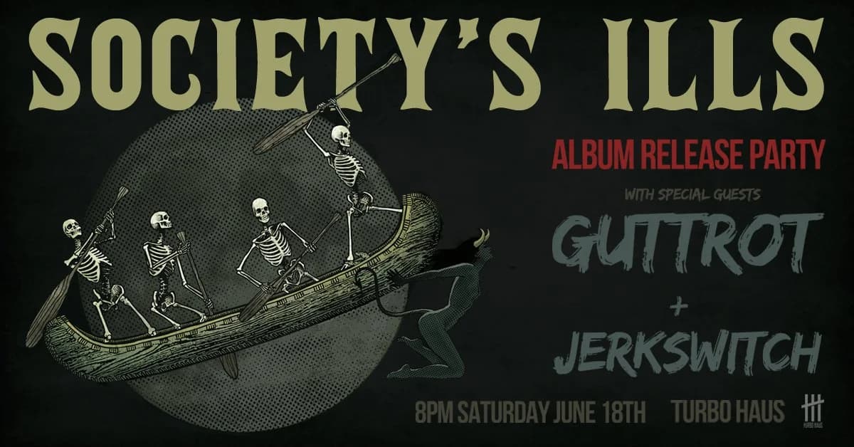 LANCEMENT D'ALBUM SOCIETY'S ILLS ALBUM LAUNCH avec/with Guttrot et/and Jerkswitch!