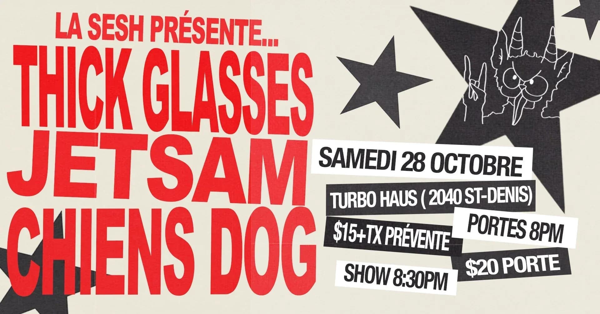 Show 1 an "La Sesh" + Thick Glasses + Jetsam + Chiens Dog