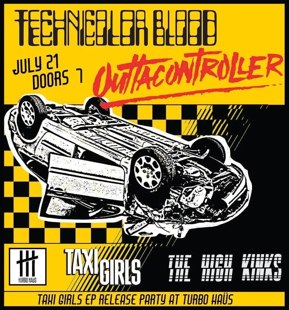 Taxi Girls EP RELEASE PARTY + TECHNICOLOR BLOOD + OUTTACONTROLLER + The High Kinks