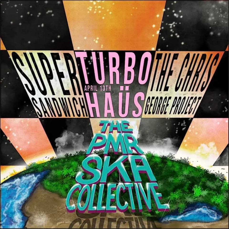 The PMR Ska Collective + The Chris George Project + Super Sandwich