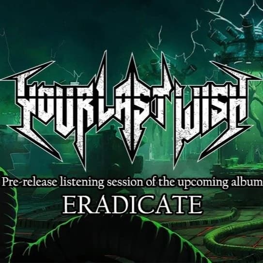 Your Last Wish - Eradicate - Album listening session